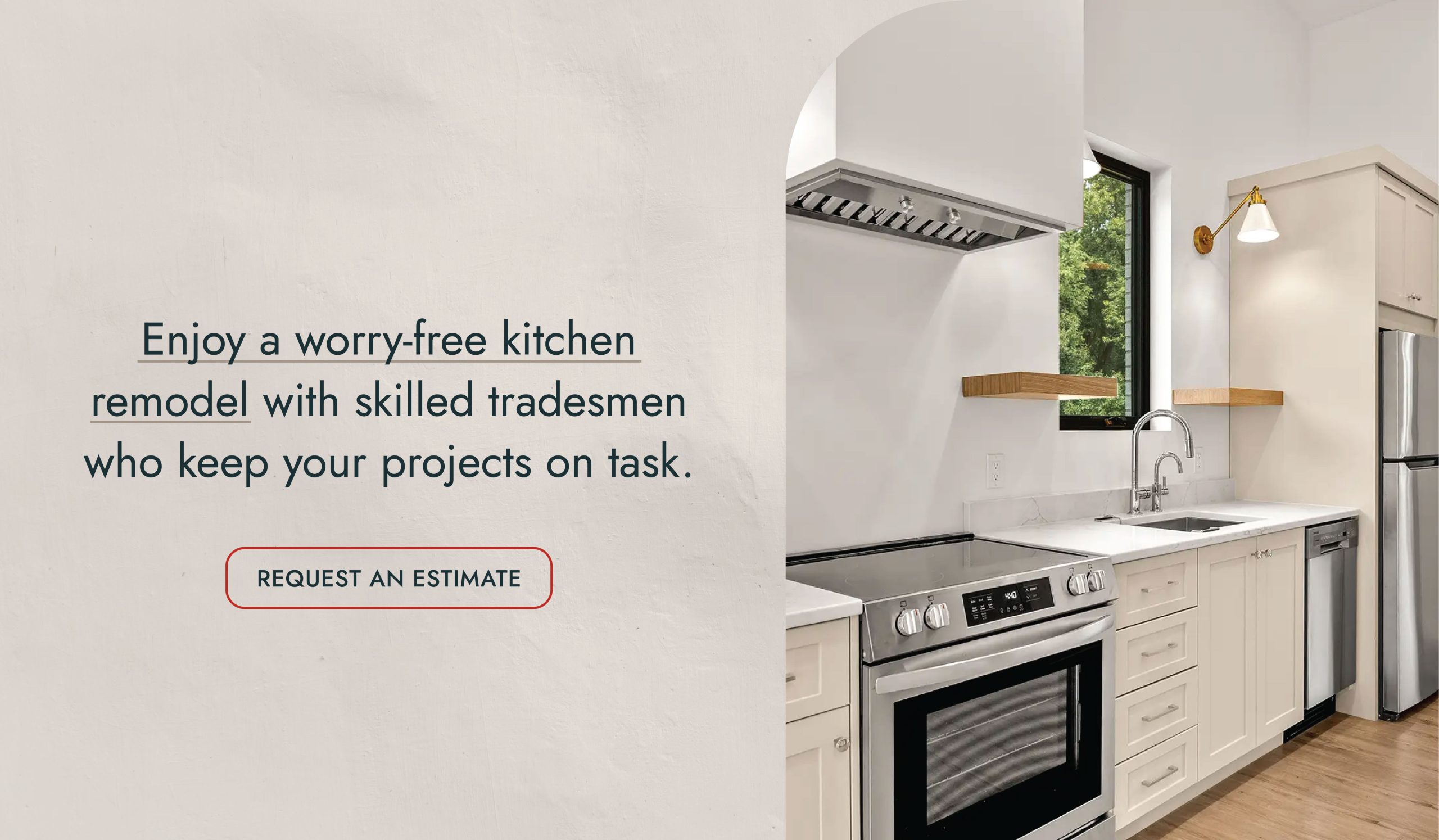 Enjoy a worry-free kitchen remodel with skilled tradesmen who keep your projects on task. Request an Estimate